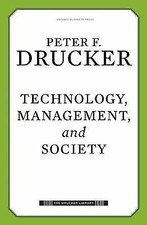 Technology, Management, and Society by Drucker, Peter Ferdinand