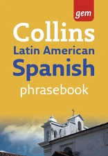 Latin American Spanish Phrasebook: The Right Word in Your Pocket (Collins Ge...