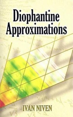 Diophantine Approximations (Dover Books on Mathematics) by Ivan Morton Niven