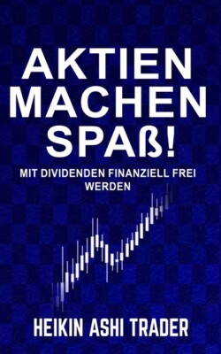 Aktien Machen Spa?!: Mit Dividenden Finanziell Frei Werden