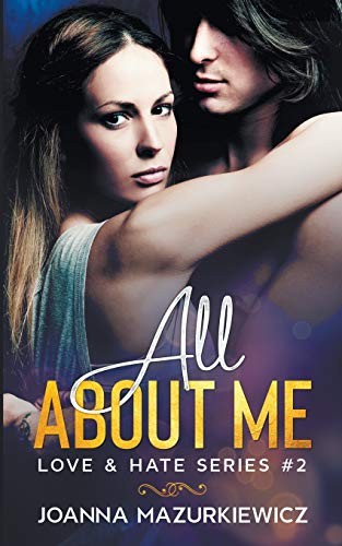 All About Me (Love and Hate Series #2). Mazurkiewicz 9781393899815 New**