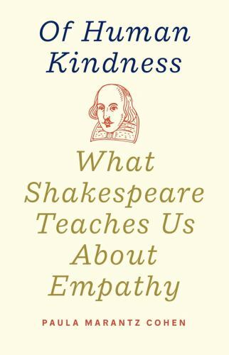 Of Human Kindness: What Shakespeare - 0300256418, hardcover, Paula Marantz Cohen