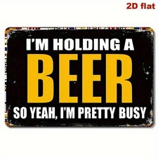 Tin Metal Signs Home D cor Funny Beer with "I'm Holding a Beer So Yeah, I'm Pret