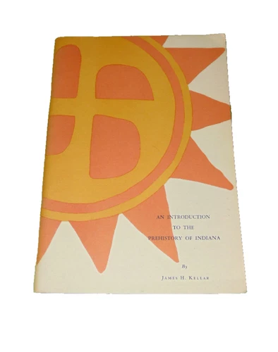 An Introduction to the Prehistory of Indiana 1973 James Kellar Archaeology Book