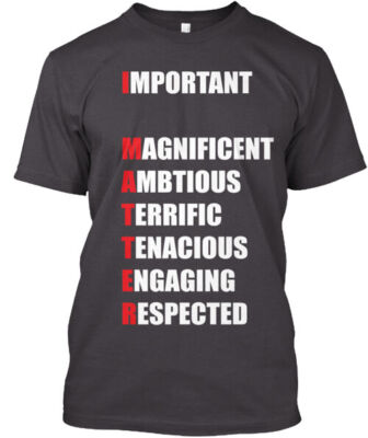I Matter Black Regular T T-Shirt Made in the USA Size S to 5XL
