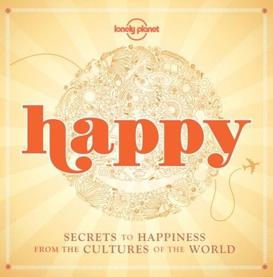 Happy 1 : Secrets to Happiness from the Cultures of the World Lon