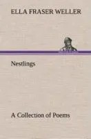 Ella Fraser Weller | Nestlings A Collection Of Poems | Buch | Englisch (2013)