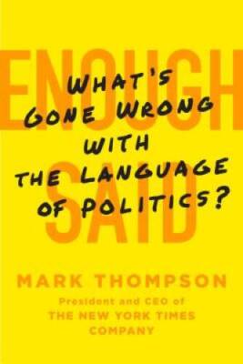 Enough Said: What's Gone Wrong with the Language of Politics? - Paperback - GOOD