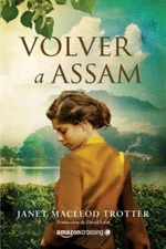 Volver a Assam/ Back to Assam, Paperback by Trotter, Janet MacLeod; León, Dav...