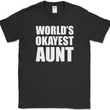 Worlds Okayest Aunt T-Shirt Funny Family Humor Gift Text Tee
