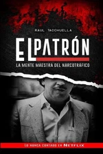 El Patron: La Mente Maestra Del Narcotr?fico by Raul Tacchuella Paperback Book
