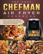 The Easy Chefman Air Fryer Cookbook: Quick, Savory and Creative AIR FRYER: New