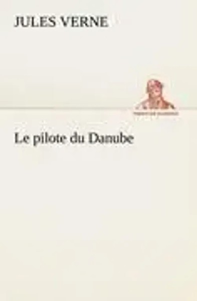 Jules Verne | Le Pilote Du Danube | Taschenbuch | FranzöSisch (2012) | 228 S.-image