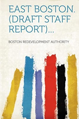 East Boston. (Draft Staff Report)... 9781314916348 NEW Free UK Delivery