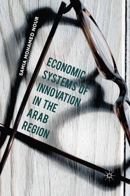 Economic Systems of Innovation in the Arab Region - 9781349690558