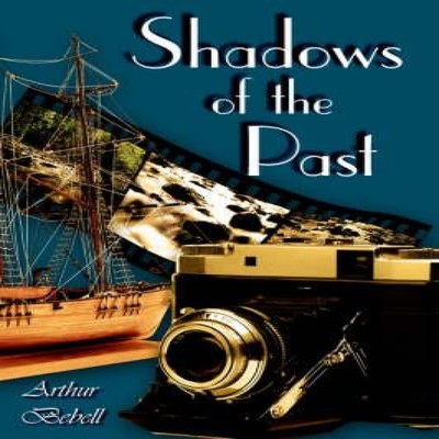 Shadows of the Past Arthur Bebell Paperback Author Solutions Inc
