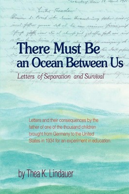 There Must Be an Ocean Between Us Letters of Separation and Survival Lindauer