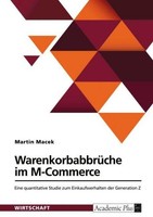 WarenkorbabbrüChe Im M-Commerce. Eine Quantitative Studie Zum Einkaufsverhalten