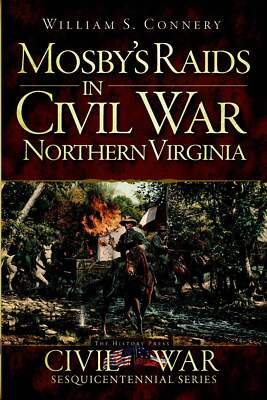 #ad NEW The History Press Mosby#x27;s Raids in Civil War Northern Virginia VA 978160949 $14.29