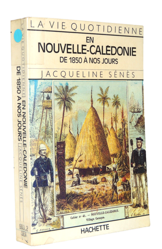 Colonialisme. Jaqueline Sénès. En Nouvelle Calédonie de 1850 à nos jours