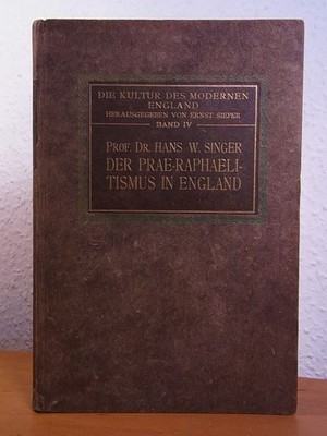 Der Prae-Raphaelitismus in England Singer, Prof. Dr. Hans Wolfgang: