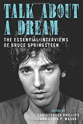 Talk about a Dream : The Essential Interviews of Bruce Springstee