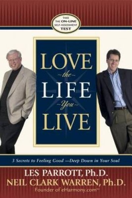 Love the Life You Live: 3 Secrets to Feeling Good--Deep down  - VERY GOOD