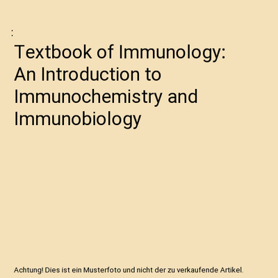 Textbook of Immunology: An Introduction to Immunochemistry and Immunobiology