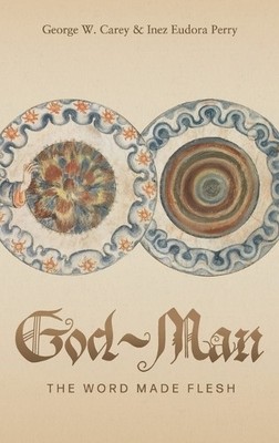 George W Carey Inez E Perry God-Man (Gebundene Ausgabe) (US IMPORT)