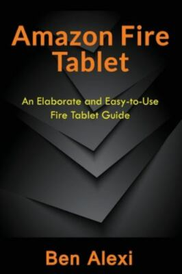 #ad Amazon Fire Tablet : An Elaborate and Easy to use Fire Tablet Guide Paperbac... $12.85