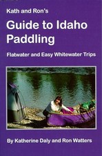KATH & RON'S GUIDE TO IDAHO PADDLING: FLATWATER & EASY By Katherine Daly & Ron