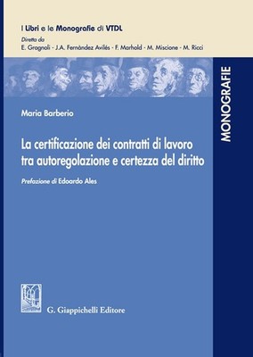La certificazione dei contratti di lavoro tra autoregolazione e certezza d...