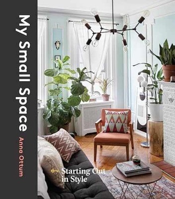 My Small Space: Starting Out in Style - Hardcover, by Ottum Anna - Very Good