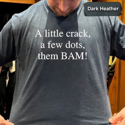A Little Crack A Few Dots Then Bam Graphic Unisex Funny Casual Collector T-Shirt