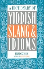 A Dictionary Of Yiddish Slang & Idioms