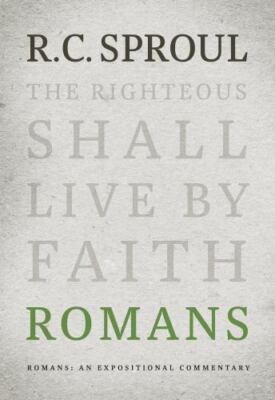 Romans: An Expositional Commentary , Sproul, R.C.