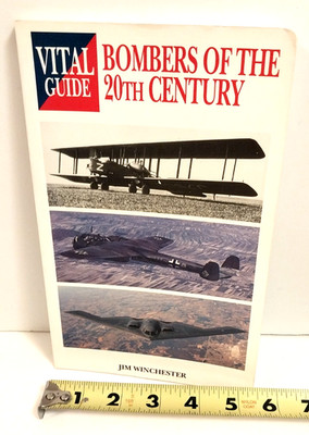 Bombers of the 20th Century: Vital Guide By Jim Winchester