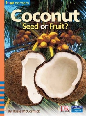 Coconuts: Seed or Fruit? (Four Corners) By Rosie McCormick