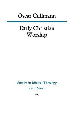 Early Christian Worship: 10 (Studies ... by Cullmann, Oscar Paperback / softback