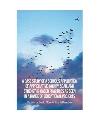 A Case Study of a School's Application of Appreciative Inquiry, Soar, and Streng