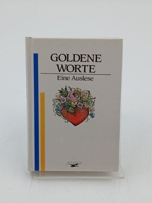Goldene Worte. Eine Auslese eine Auslese unbekannt: