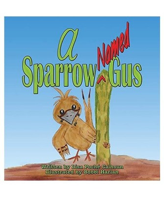 A Sparrow Named Gus, Lisa Poche Calhoun
