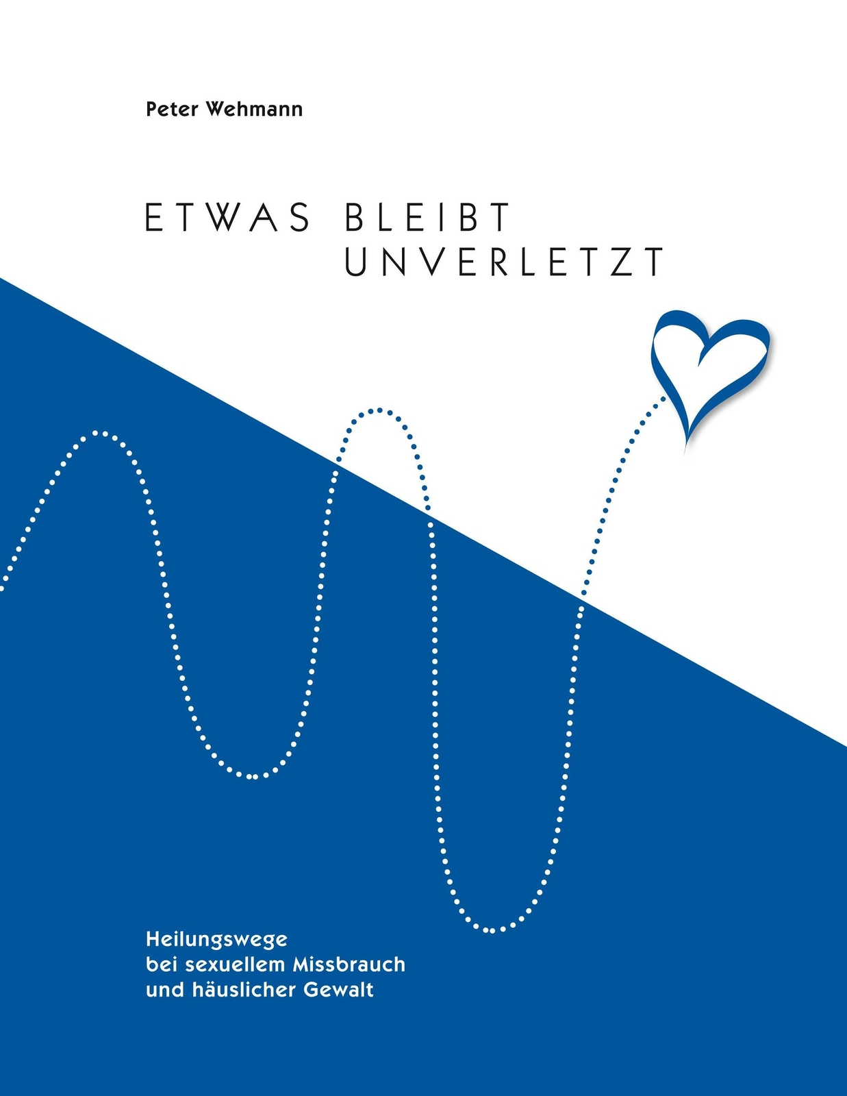 Etwas Bleibt Unverletzt | Peter Wehmann | Taschenbuch | Paperback |