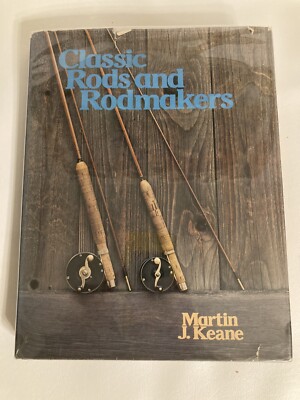 Classic Rods and Rodmakers Martin J. Keane Hardcover Book | eBay