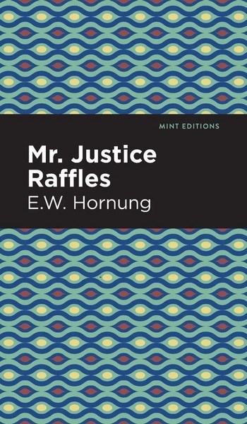 Mr. Justice Raffles | E. W. Hornbug | Buch | Gebunden | Englisch | 2021-image
