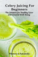 Celery Juicing For Beginners | Moneva Amanda | Taschenbuch | Englisch | 2021