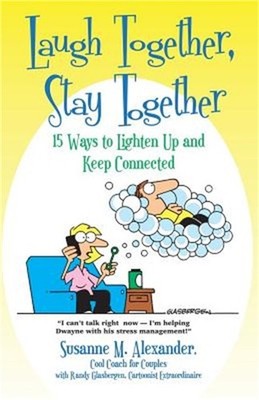 Laugh Together, Stay Together: 15 Ways to Lighten Up and Keep Connected (Paperba