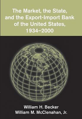 The Market, the State, and the Export-Import Bank of the United States, 1934–20…