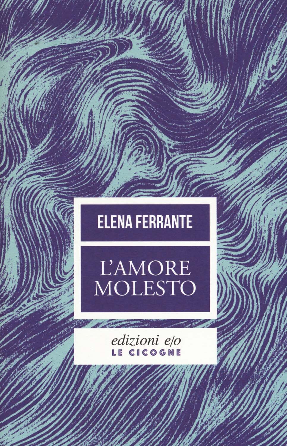 Libri Elena Ferrante - L' Amore Molesto