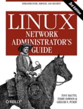 Linux Network Administrator's Guide : Infrastructure, Services, a